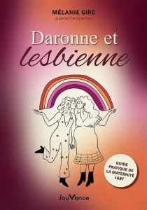 Daronne et lesbienne, le guide de la maternité lesbienne
