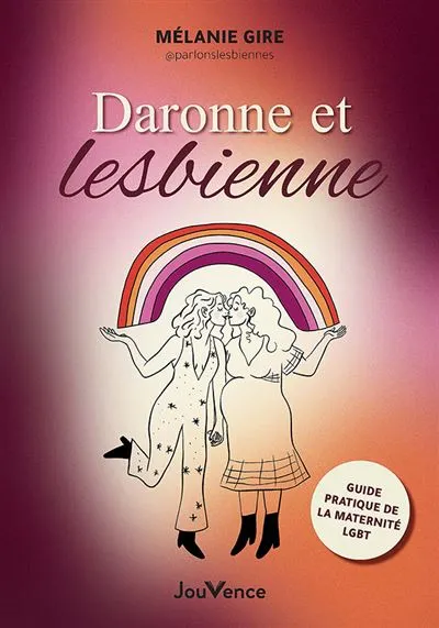 Daronne et lesbienne, le guide de la maternité lesbienne
